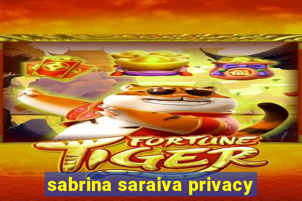 sabrina saraiva privacy